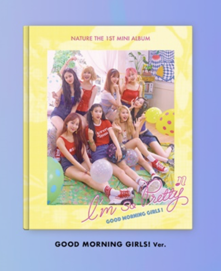 NATURE - Mini Album Vol.1 [I’m So Pretty] หน้าป GOOD MORNING GIRLS! Ver.